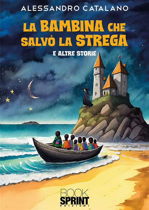 Libro bambina che salvò la strega di Alessandro Catalano - ean 9788824997904 - BooksprintEdizioni