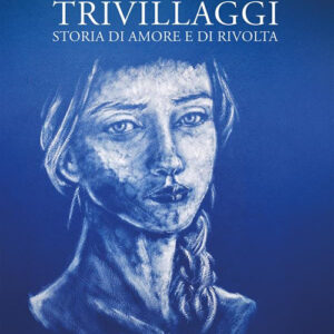 Libro Trivillaggi. Storia di amore e di rivolta di Luigi Antonio Rotella - ean 9788824998055 - BooksprintEdizioni