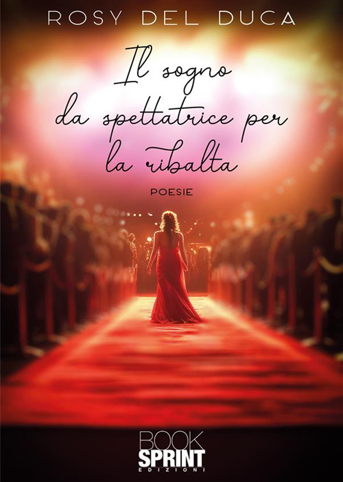 Libro sogno da spettatrice per la ribalta di Rosy Del Duca - ean 9788824998468 - BooksprintEdizioni