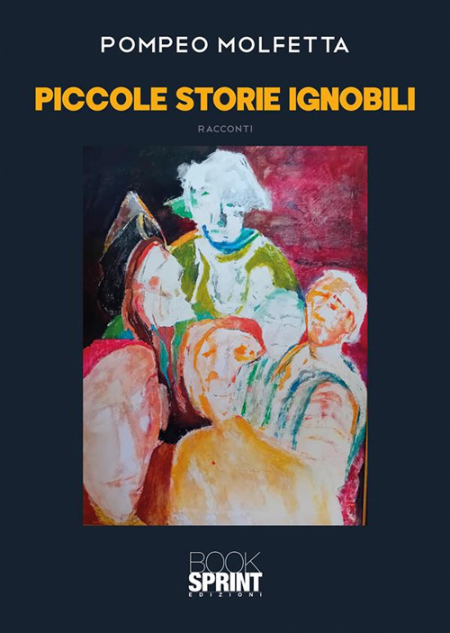 Libro Piccole storie ignobili di Pompeo Molfetta - ean 9788824998604 - BooksprintEdizioni