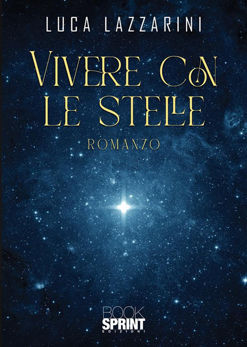 Libro Vivere con le stelle di Luca Lazzarini - ean 9788824998697 - BooksprintEdizioni