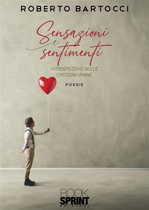 Libro Sensazioni e sentimenti di Roberto Bartocci - ean 9788824999038 - BooksprintEdizioni