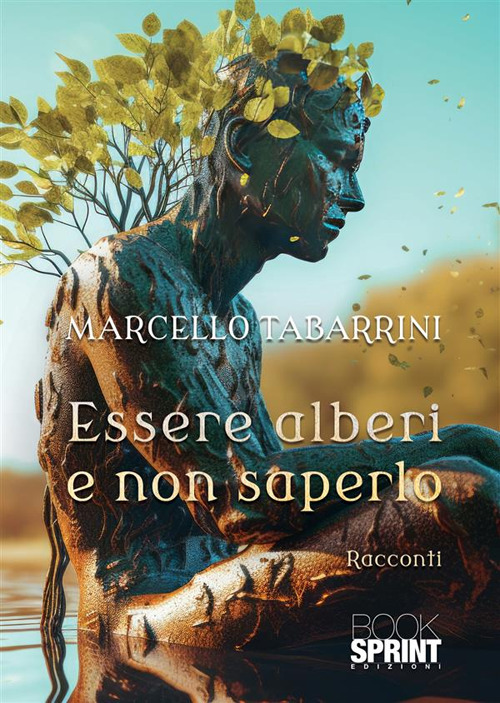 Libro Essere alberi e non saperlo di Marcello Tabarrini - ean 9788824999342 - BooksprintEdizioni