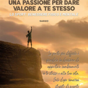 Libro passione per dare valore a te stesso. Lo sport: benessere fisico e mentale di Giuseppe Fidelio - ean 9788824999434 - BooksprintEdizioni