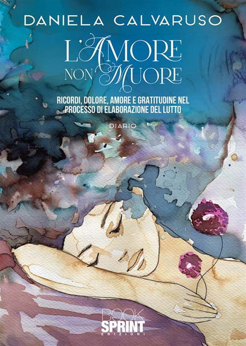 Libro amore non muore di Daniela Calvaruso - ean 9788824999793 - BooksprintEdizioni
