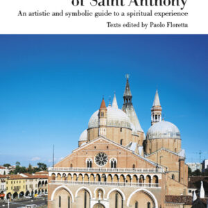 Libro Basilica of Saint Anthony. An artistic and symbolic guide to a spiritual experience di  - ean 9788825043945 - EMP - Edizioni Messaggero Padova
