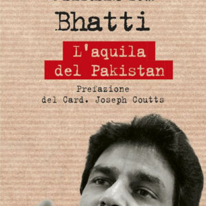 Libro Shahbaz Bhatti. L'aquila del Pakistan di Paolo Affatato; Emmanuel Parvez - ean 9788825045031 - EMP - Edizioni Messaggero Padova
