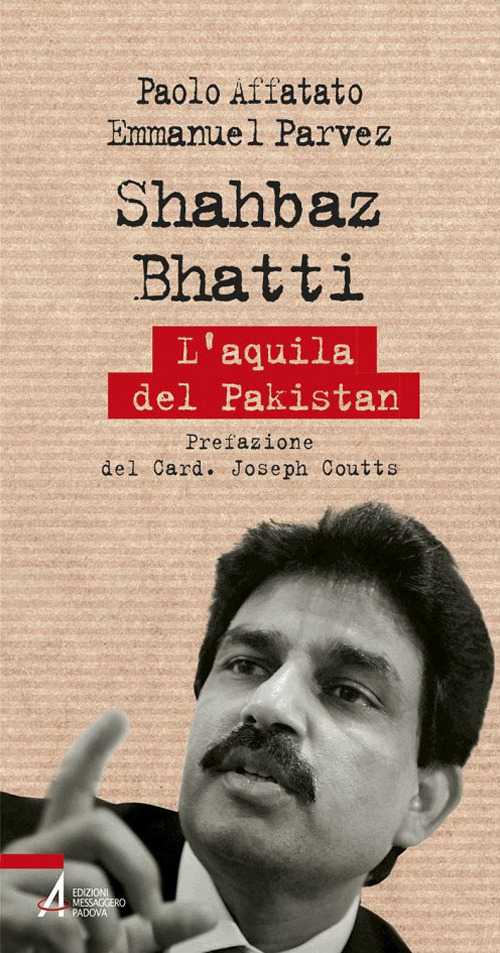 Libro Shahbaz Bhatti. L'aquila del Pakistan di Paolo Affatato; Emmanuel Parvez - ean 9788825045031 - EMP - Edizioni Messaggero Padova