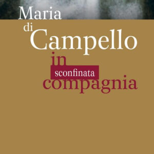 Libro Maria di Campello. In sconfinata compagnia di  - ean 9788825045390 - EMP - Edizioni Messaggero Padova