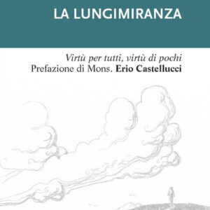 Libro lungimiranza. Virtù per tutti