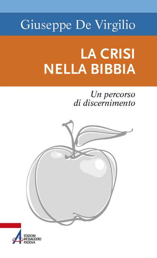 Libro crisi nella Bibbia. Un percorso di discernimento di Giuseppe De Virgilio - ean 9788825049534 - EMP - Edizioni Messaggero Padova