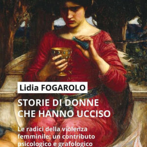 Libro Storie di donne che hanno ucciso. Le radici della violenza femminile: un contributo psicologico e grafologico di Lidia Fogarolo - ean 9788825051018 - EMP - Edizioni Messaggero Padova
