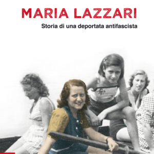 Libro Maria Lazzari. Storia di una deportata antifascista di Patrizio Zanella - ean 9788825051025 - EMP - Edizioni Messaggero Padova