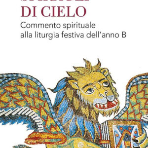 Libro Spiragli di cielo. Commento spirituale alla liturgia festiva dell'anno B di Francesco Farronato - ean 9788825051452 - EMP - Edizioni Messaggero Padova