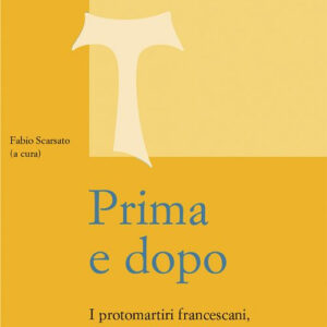 Libro Prima e dopo. I protomartiri francescani Antonio di Padova e Francesco d’Assisi di  - ean 9788825051537 - EMP - Edizioni Messaggero Padova
