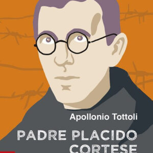 Libro Padre Placido Cortese. Vittima del nazismo di Apollonio Tottoli - ean 9788825051636 - EMP - Edizioni Messaggero Padova