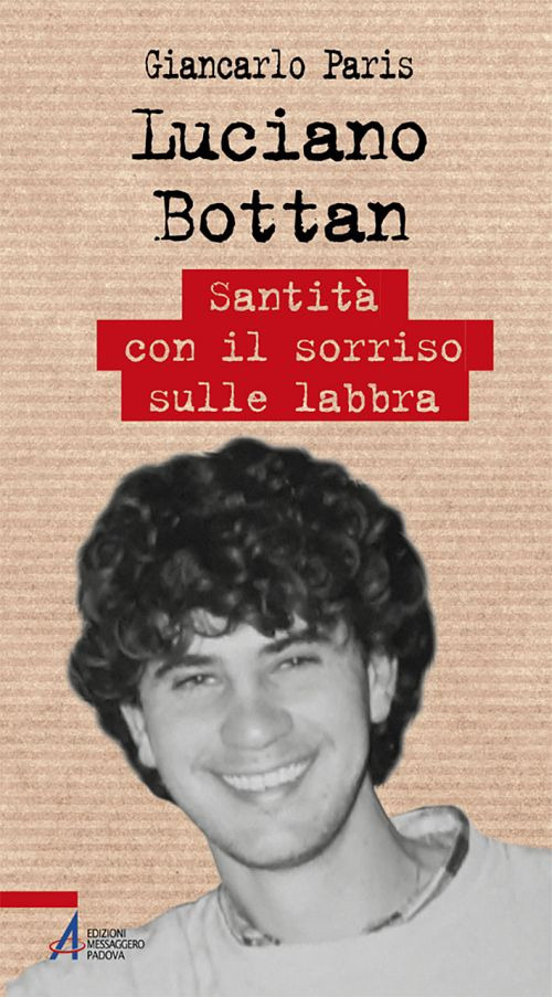 Libro Luciano Bottan. Santità con il sorriso sulle labbra di Giancarlo Paris - ean 9788825051827 - EMP - Edizioni Messaggero Padova