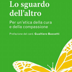Libro sguardo dell'altro. Per un'etica della cura e della compassione di Simone Olianti; Alfredo Jacopozzi - ean 9788825052039 - EMP - Edizioni Messaggero Padova