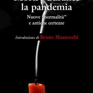 Libro Morire durante la pandemia. Nuove «normalità» e antiche incertezze di Guidalberto Bormolini; Stefano Manera; Ines Testoni - ean 9788825052152 - EMP - Edizioni Messaggero Padova