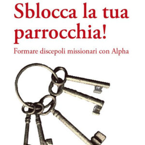 Libro Sblocca la tua parrocchia! Formare discepoli missionari con Alpha di Ron Huntley; James Mallon - ean 9788825052534 - EMP - Edizioni Messaggero Padova