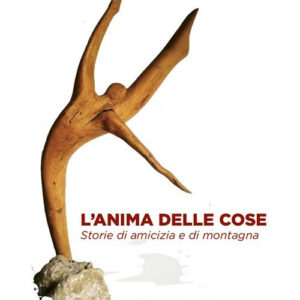 Libro anima delle cose. Storie di amicizia e di montagna di Gabriele Pipinato - ean 9788825052596 - EMP - Edizioni Messaggero Padova