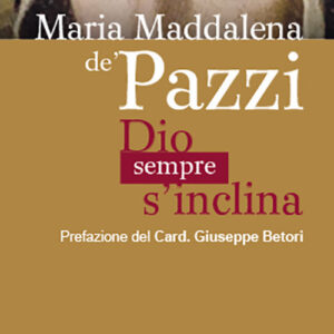 Libro Maria Maddalena de' Pazzi. Dio sempre s'inclina di  - ean 9788825052664 - EMP - Edizioni Messaggero Padova