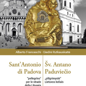 Libro Sant'Antonio di Padova. «Pellegrino» per le strade della Lituania di Alberto Franceschi; Giedrė Rutkauskaitė - ean 9788825052763 - EMP - Edizioni Messaggero Padova