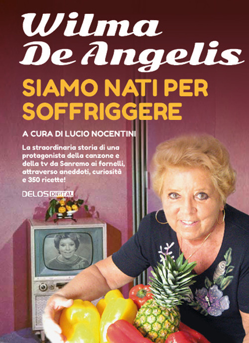 Libro Siamo nati per soffriggere di Wilma De Angelis - ean 9788825421392 - Delos Digital