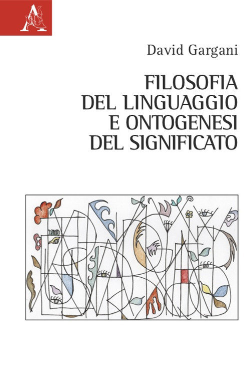 Libro Filosofia del linguaggio e ontogenesi del significato di David Gargani - ean 9788825523362 - Aracne