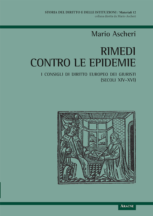 Libro Rimedi contro le epidemie. I consigli di diritto europeo dei giuristi (secoli XIV-XVI) di Mario Ascheri - ean 9788825531961 - Aracne