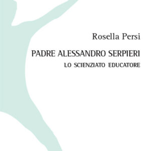 Libro Padre Alessandro Serpieri. Lo scienziato educatore di Rosella Persi - ean 9788825534184 - Aracne