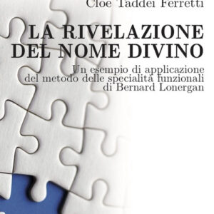 Libro rivelazione del Nome divino. Un esempio di applicazione del metodo delle specialità funzionali di Bernard Lonergan di Cloe Taddei Ferretti - ean 9788825535891 - Aracne
