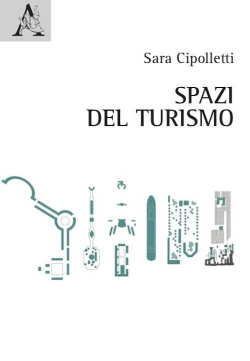 Libro Spazi del turismo di Sara Cipolletti - ean 9788825536966 - Aracne