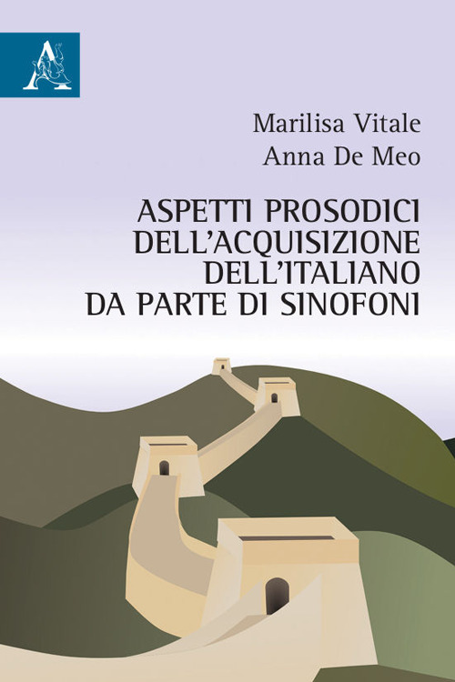 Libro Aspetti prosodici dell'acquisizione dell'italiano da parte di sinofoni di Anna De Meo; Marilisa Vitale - ean 9788825537161 - Aracne