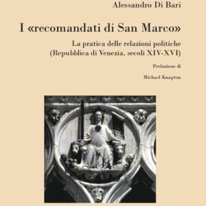 Libro I «recomandati di San Marco». La pratica delle relazioni politiche (Repubblica di Venezia