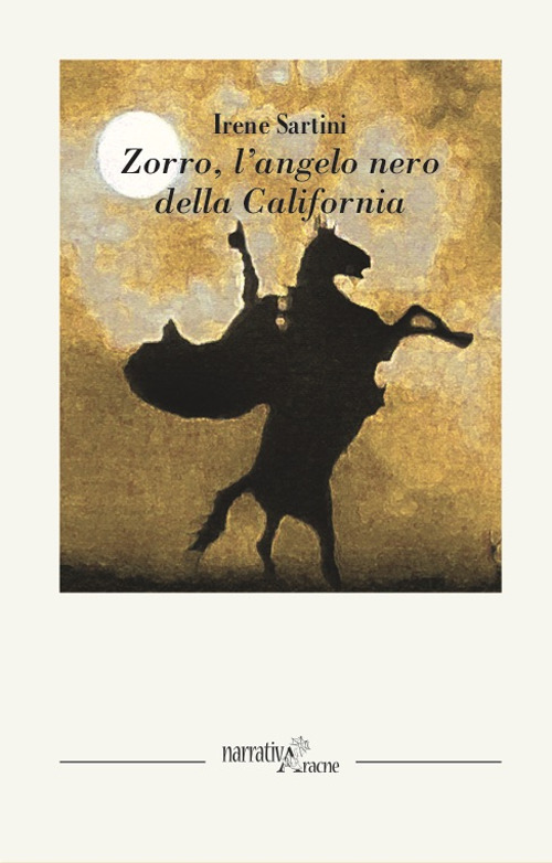 Libro Zorro. L'angelo nero della California di Irene Sartini - ean 9788825540932 - Aracne