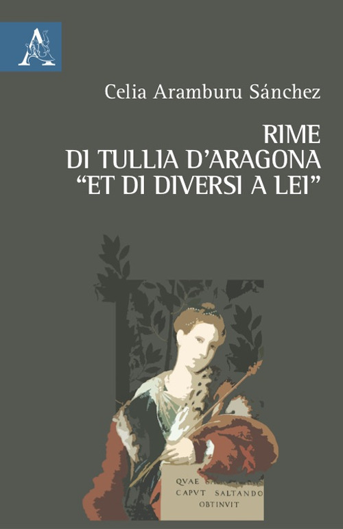 Libro Rime di Tullia d'Aragona «et di diversi a lei» di d'Aragona Tullia - ean 9788825541182 - Aracne