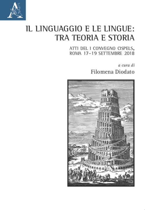 Libro linguaggio e le lingue: tra teoria e storia. Atti del I Convegno Cispels (Roma 17–19 Settembre 2018) di  - ean 9788825541205 - Aracne