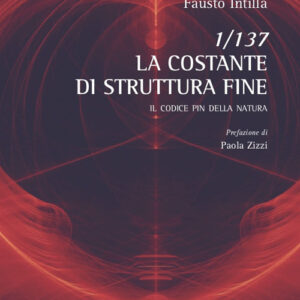 Libro 1/137. La Costante di struttura fine. Il codice PIN della natura di Fausto Intilla - ean 9788825541533 - Aracne
