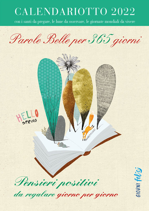 Libro Parole belle per 365 giorni. Pensieri positivi da regalare giorno per giorno. Calendariotto 2022 di Lucia Mascagni; Patrizia Savi; Sara Giommoni - ean 9788826205977 - Edizioni del Baldo