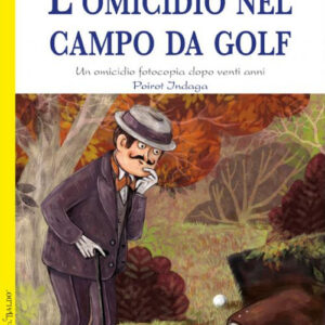 Libro omicidio nel campo da golf. Fotocopia di un delitto di vent'anni prima. Poirot indaga Agatha Christie di Agatha Christie - ean 9788826207759 - Edizioni del Baldo