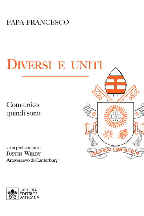 Libro Diversi e uniti. Comunico quindi sono di Francesco (Jorge Mario Bergoglio) - ean 9788826603995 - Libreria Editrice Vaticana