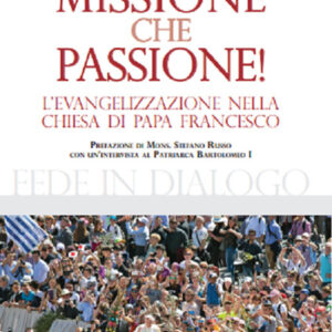 Libro Missione che passione. L’evangelizzazione nella Chiesa di Papa Francesco di Bartolomeo I - ean 9788826604398 - Libreria Editrice Vaticana