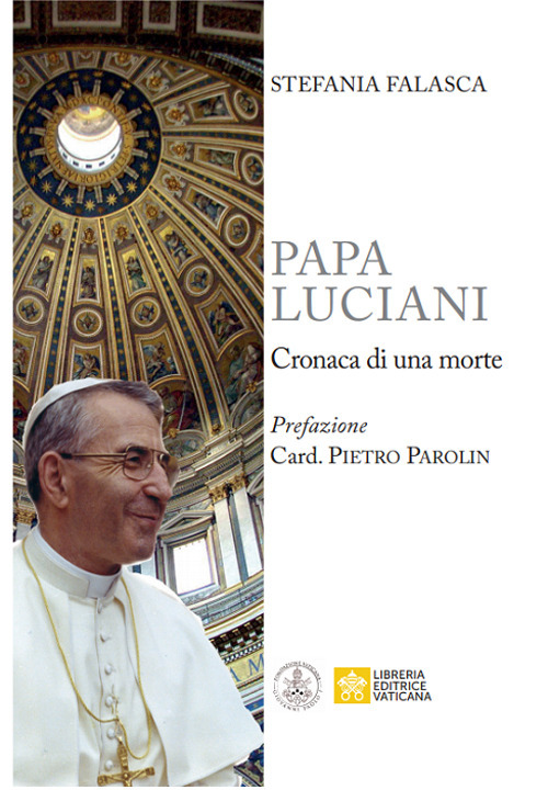 Libro Papa Luciani. Cronaca di una morte di Stefania Falasca - ean 9788826604510 - Libreria Editrice Vaticana