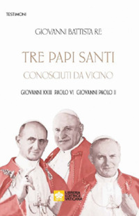 Libro Tre papi santi visti da vicino. Giovanni XXIII