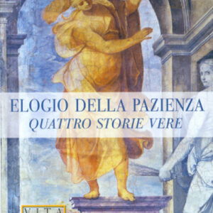 Libro Elogio della pazienza. Quattro storie vere di Felice Accrocca - ean 9788826605463 - Libreria Editrice Vaticana