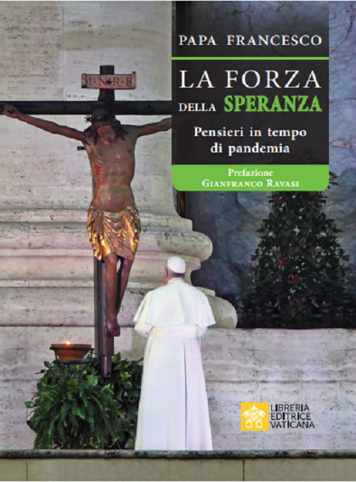 Libro forza della Speranza. Pensieri in tempo di pandemia di Francesco (Jorge Mario Bergoglio) - ean 9788826605746 - Libreria Editrice Vaticana