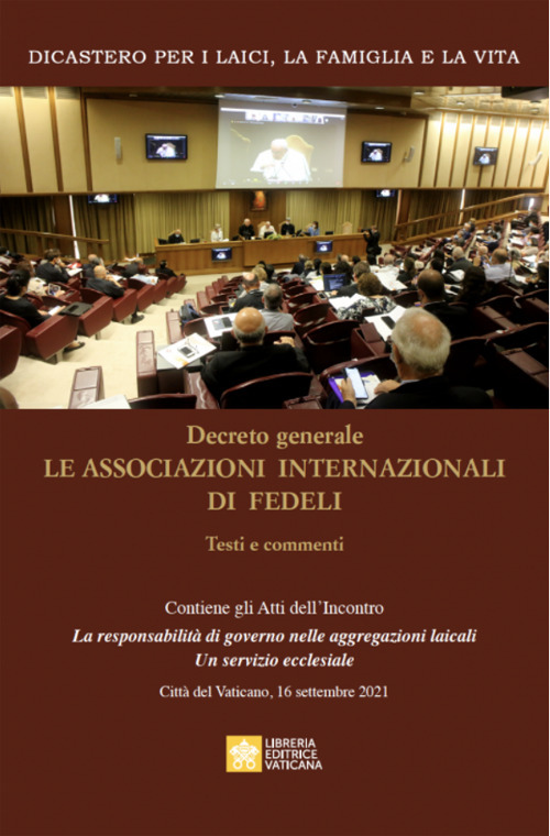 Libro Decreto generale le associazioni internazionali di fedeli. Testi e commenti di la famiglia e la vita Dicastero per i laici - ean 9788826606972 - Libreria Editrice Vaticana