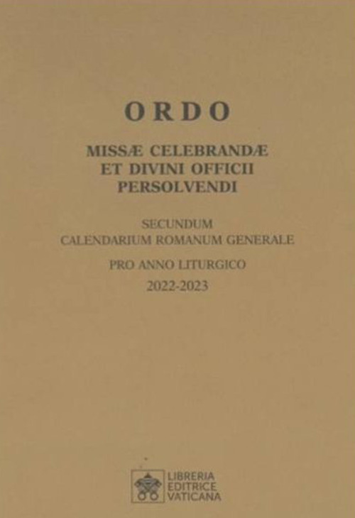 Libro Ordo missae celebrandae et divini officii persolvendi. Secundum calendarium romanum generale pro anno liturgico 2022 -2023 di  - ean 9788826607115 - Libreria Editrice Vaticana