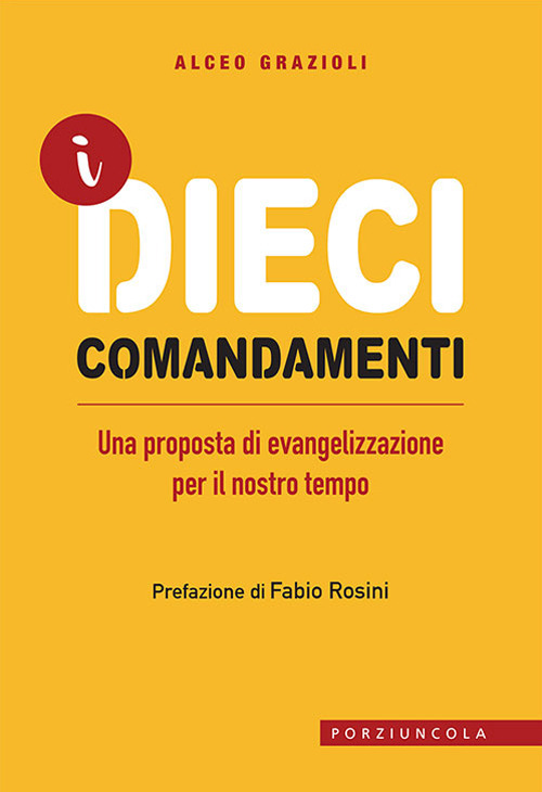 Libro dieci comandamenti. Una proposta di evangelizzazione per il nostro tempo di Alceo Grazioli - ean 9788827011591 - Porziuncola